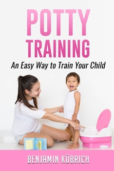 Paperback Potty Training: An Easy Way To Train Your Child Book