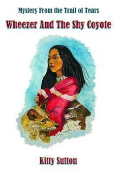 Paperback Wheezer and the Shy Coyote: Mystery From the Trail of Tears Book
