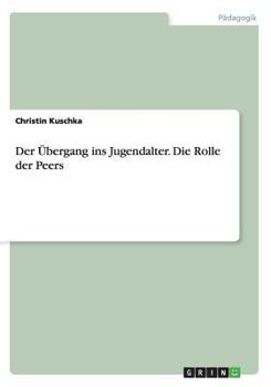 Paperback Der Übergang ins Jugendalter. Die Rolle der Peers [German] Book