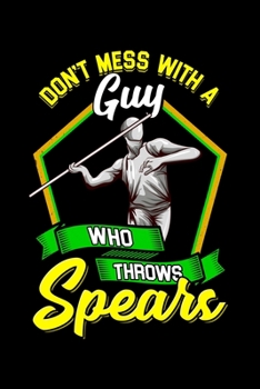 Paperback Don't Mess With A Guy Who Throws Spears: Don't Mess With A Guy Who Throws Spears Javelin Throwing Blank Composition Notebook for Journaling & Writing Book