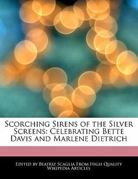 Paperback Scorching Sirens of the Silver Screens: Celebrating Bette Davis and Marlene Dietrich Book