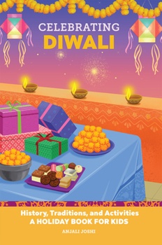 Paperback Celebrating Diwali: History, Traditions, and Activities - A Holiday Book for Kids Book