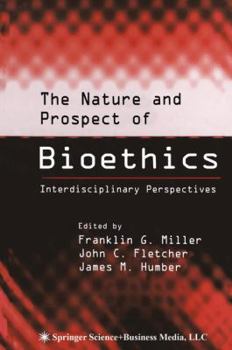 Paperback The Nature and Prospect of Bioethics: Interdisciplinary Perspectives Book