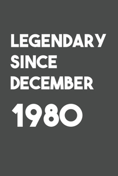 Legendary Since December 1980: 6x9 Journal for Writing Down Daily Habits,Diary,Notebook (Birthday Book)