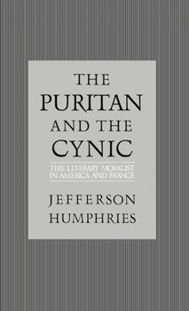 Hardcover The Puritan and the Cynic: Moralists and Theorists in French and American Letters Book