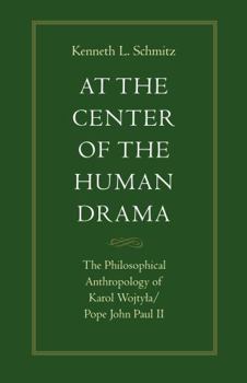 Paperback At the Center of the Human Drama: The Philosophy of Karol Wojtyla/Pope John Paul II Book