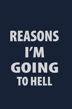 Reasons I'm Going to  Hell: Coworker Notebook for Work Funny Blank Lined Journal and Funny Office Journals