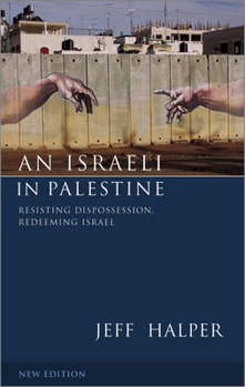 Paperback An Israeli in Palestine: Resisting Dispossession, Redeeming Israel Book