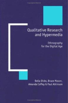 Hardcover Qualitative Research and Hypermedia: Ethnography for the Digital Age Book