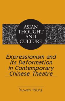 Hardcover Expressionism and Its Deformation in Contemporary Chinese Theatre Book