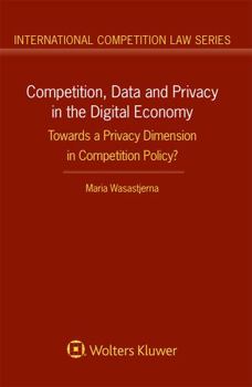Hardcover Competition, Data and Privacy in the Digital Economy: Towards a Privacy Dimension in Competition Policy? Book