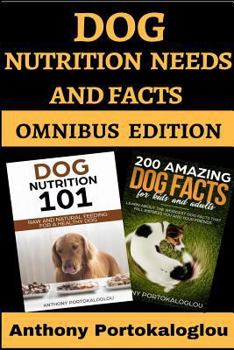 Paperback Dog Nutrition Needs and Facts: Omnibus Edition Book
