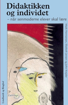 Didaktikken og individet. N?r senmoderne elever skal l?re