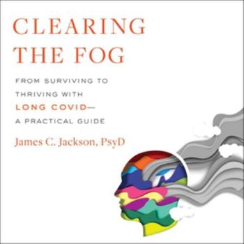 Audio CD Clearing the Fog: From Surviving to Thriving With Long Covid - a Practical Guide - Library Edition Book