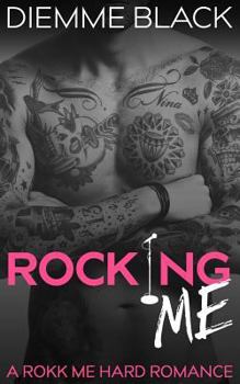 Paperback Rocking Me: A Rokk Me Hard Romance Book