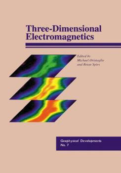 Hardcover Three-Dimensional Electromagnetics (Geophysical Development No. 7) (Geophysical Development Series, V. 7.) Book