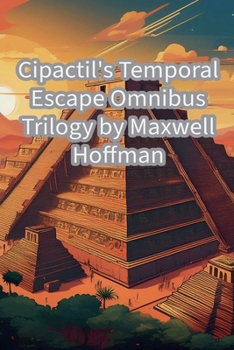 Paperback Cipactil's Temporal Escape Omnibus Trilogy Book