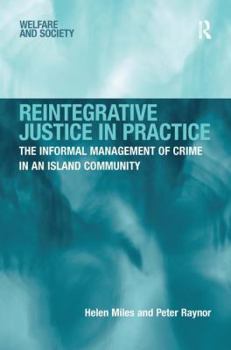 Hardcover Reintegrative Justice in Practice: The Informal Management of Crime in an Island Community Book