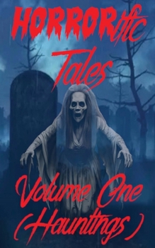 Paperback HORRORific Tales Volume One: Hauntings: Hauntings Book