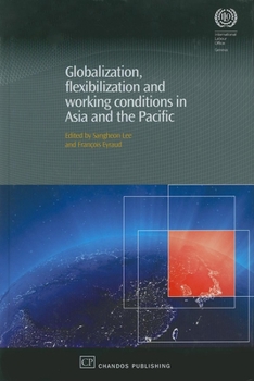 Hardcover Globalization, Flexibilization, and Working Conditions in Asia and the Pacific Book