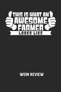 THIS IS WHAT AN AWESOME FARMER LOOKS LIKE - Wein Review: Bewerte deine Lieblingsflasche und vergesse niemehr den Namen oder den Jahrgang!
