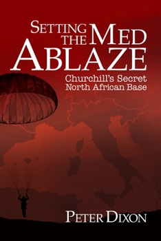 Paperback Setting the Med Ablaze: Churchill's Secret North African Base Book