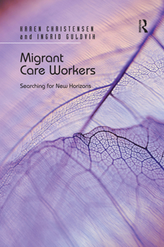 Paperback Migrant Care Workers: Searching for New Horizons Book