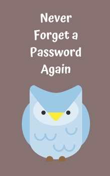 Paperback Never Forget A Password Again: Potable Size 5" x 8", Logbook To Protect Usernames, Internet Websites and Passwords, Password and Username Keeper with Book