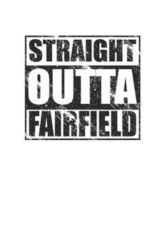 Paperback Straight Outta Fairfield 120 Page Notebook Lined Journal for Fairfield Heritage Pride Book