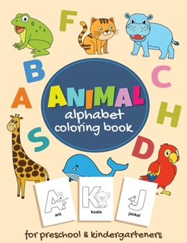 Paperback Animal Alphabet Coloring Book for Preschool and Kindergarteners: Cute Alphabet Coloring Book For Kids Ages 2-4,4-8 with Animals [Large Print] Book