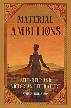 Hardcover Material Ambitions: Self-Help and Victorian Literature Book