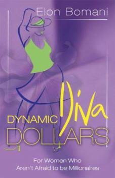 Paperback Dynamic Diva Dollars: For Women Who Aren't Afraid to Be Millionaires Book