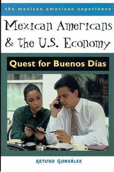 Paperback Mexican Americans and the U.S. Economy: Quest for Buenos Días Book