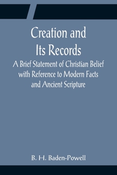 Paperback Creation and Its Records; A Brief Statement of Christian Belief with Reference to Modern Facts and Ancient Scripture Book