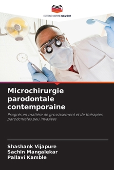 Microchirurgie parodontale contemporaine: Progrès en matière de grossissement et de thérapies parodontales peu invasives