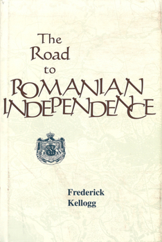 The Road to Romanian Independence - Book  of the Central European Studies