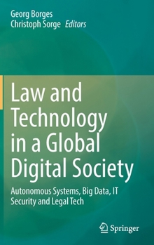 Hardcover Law and Technology in a Global Digital Society: Autonomous Systems, Big Data, It Security and Legal Tech Book