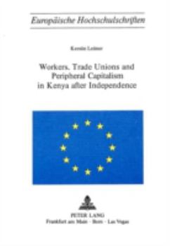 Paperback Workers, Trade Unions and Periphical Capitalism in Kenya After Independence Book