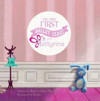 Paperback The Very First Ballet Class for a Bittyrina Book