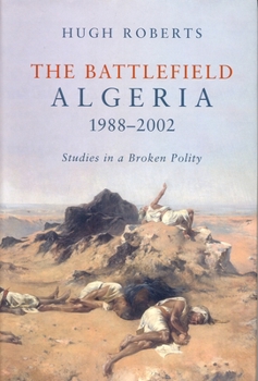 Paperback The Battlefield: Algeria 1988-2002: Studies in a Broken Polity Book