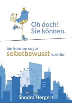 Paperback Oh doch! Sie können.: Sie können sogar selbstbewusst werden. [German] Book
