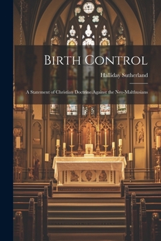 Paperback Birth Control: A Statement of Christian Doctrine Against the Neo-Malthusians Book