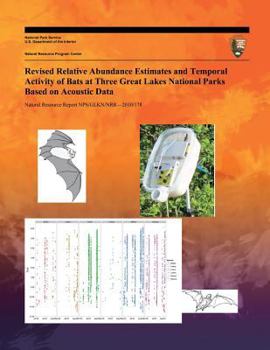 Paperback Revised Relative Abundance Estimates and Temporal Activity of Bats at Three Great Lakes National Parks Based on Acoustic Data Book