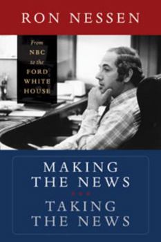Hardcover Making the News, Taking the News: From NBC to the Ford White House Book