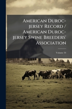 Paperback American Duroc-jersey Record / American Duroc-jersey Swine Breeders' Association; Volume 34 Book