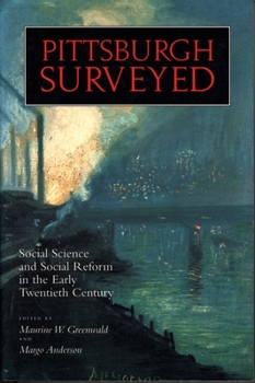 Paperback Pittsburgh Surveyed: Social Science Reform in the Early Twentieth Century Book