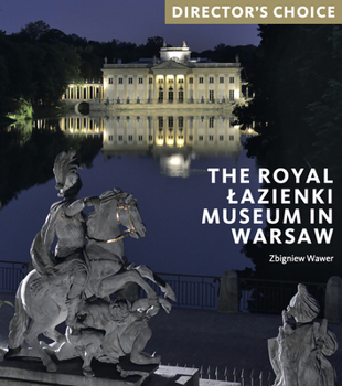 Paperback The Royal Lazienki Museum in Warsaw: Director's Choice Book