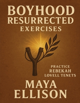 Paperback Boyhood Resurrected Exercise: Practice Rebekah Lovell Tenets Book