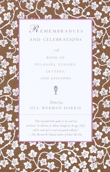 Remembrances and Celebrations: A Book of Eulogies, Elegies, Letters, and Epitaphs (Vintage)