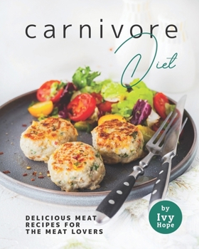 Paperback Carnivore Diet: Delicious Meat Recipes for the Meat Lovers Book